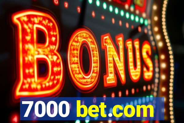 7000 bet.com